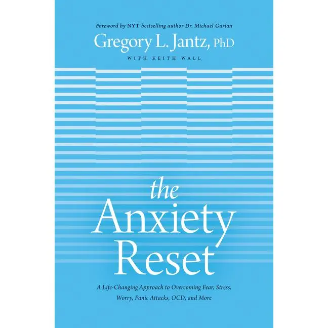 The Anxiety Reset: A Life-Changing Approach to Overcoming Fear, Stress, Worry, Panic Attacks, Ocd and More -- Jantz Ph. D. Gregory L. - Paperback