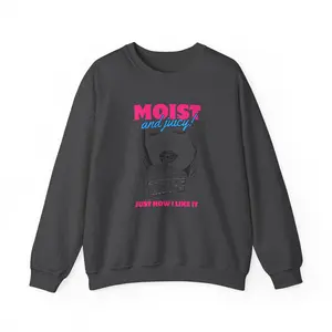 Funny Moist & Juicy Unisex Sweatshirt, Hilarious Graphic Design, Comfy Pullover Jumper, Humorous Tee Shirt, Sarcastic Top, Gift for Him or
