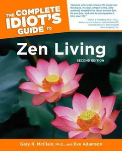 USED-The Complete Idiot's Guide to Zen Living, 2nd Edition by Gary R. McClain (Paperback)