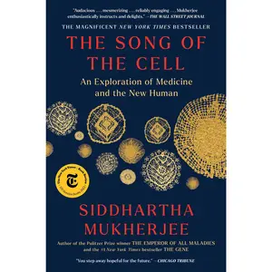 The Song of the Cell: An Exploration of Medicine and the New Human -- Siddhartha Mukherjee - Paperback
