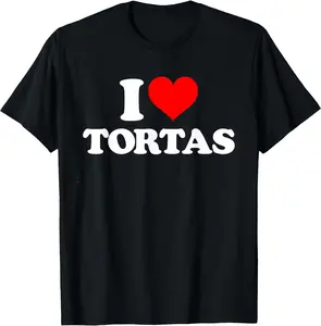 Funny Humor Graphic T-Shirts - I Love Tortas - I Heart Tortas T-Shirt - 100% Cotton Men & Women Relaxed Fit T-shirt