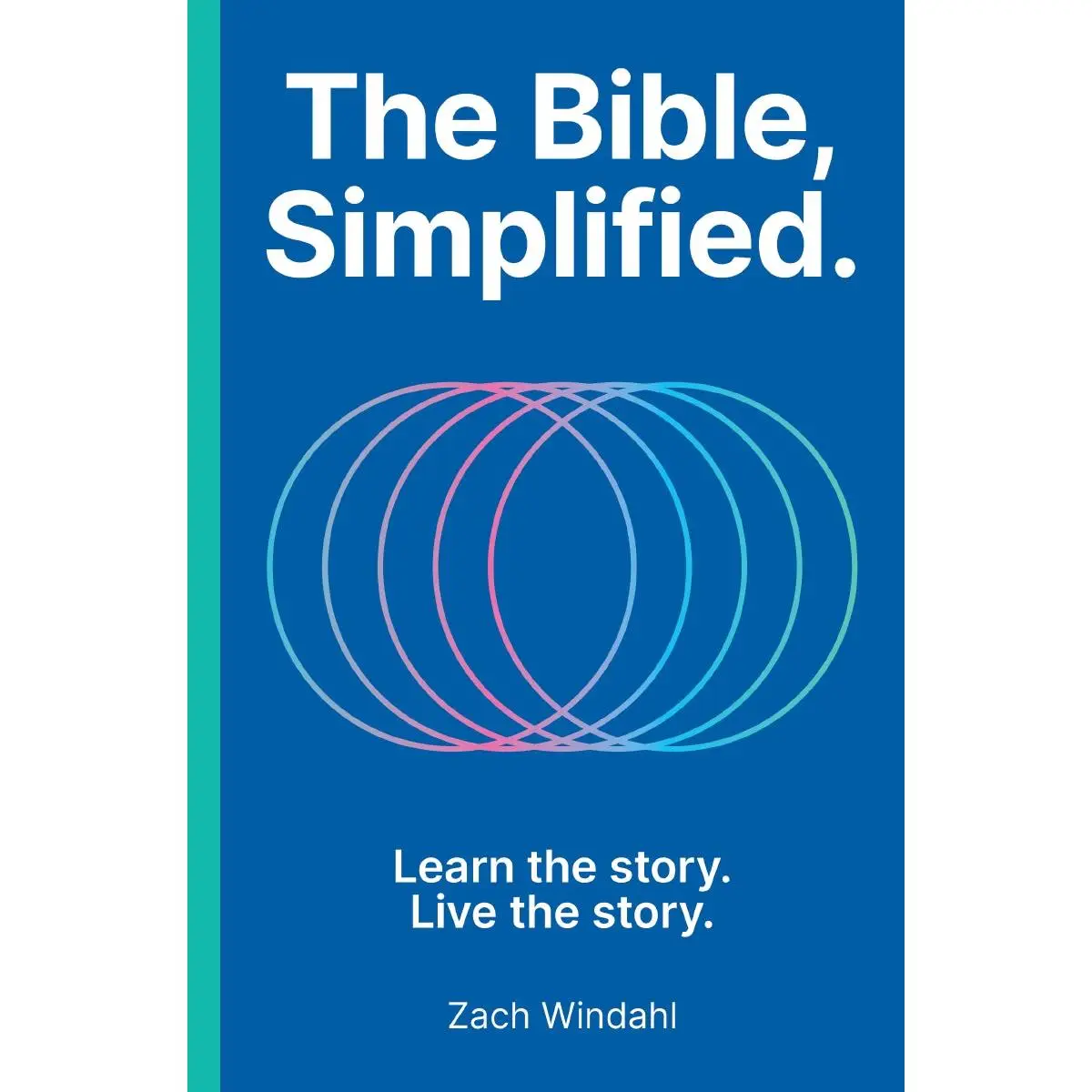 The Bible, Simplified: Learn the Story, Live the Story