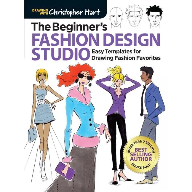 Beginner's Fashion Design Studio: Easy Templates for Drawing Fashion Favorites - Learn How to Create Your Own Designs Step by Step for Kids and Adults by Christopher Hart (Paperback)