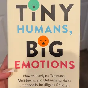 Tiny Humans, Big Emotions: How to Navigate Tantrums, Meltdowns, and Defiance to Raise Emotionally Intelligent Children by Alyssa Blask Campbell||Lauren Elizabeth Stauble [Paperback Book]