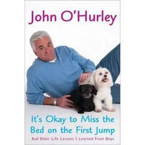 USED-It's Okay to Miss the Bed on the First Jump: And Other Life Lessons I Learned from Dogs by John O'Hurley (Hardcover)