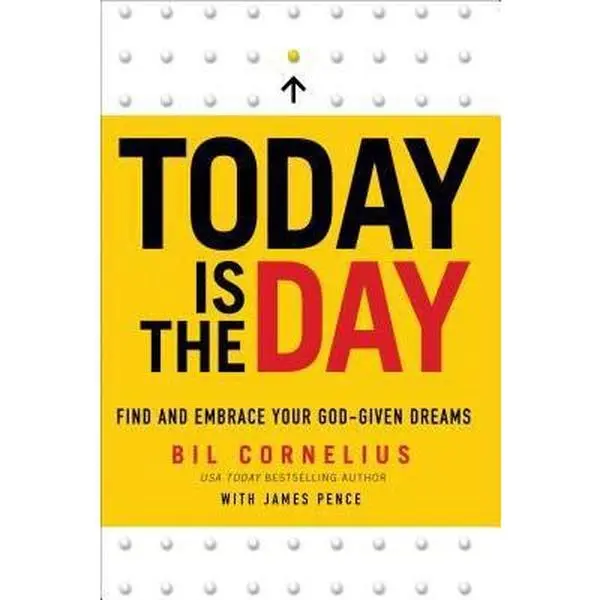USED-Today Is the Day: Find and Embrace Your God-Given Dream by Bil Cornelius (Hardcover)