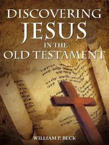 USED-Discovering Jesus in the Old Testament by Beck, William P. (Paperback)