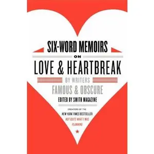 USED Book - Six-Word Memoirs on Love and Heartbreak: By Writers Famous and Obscure by Smith, Larry (Paperback) - english