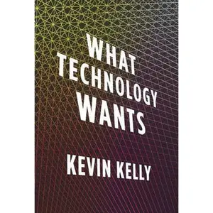 USED-What Technology Wants by Kevin Kelly (Hardcover)