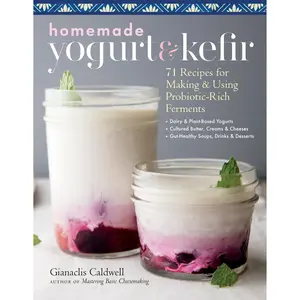 Homemade Yogurt & Kefir by Gianaclis Caldwell [Paperback Book]