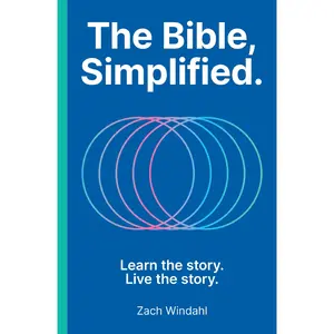 The Bible Simplified: Learn the Story, Live the Story by Zach Windahl [Hardback Book]