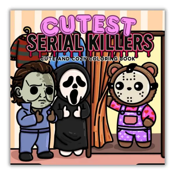 Cutest Serial Killers: Dark Humor Adult Coloring Book Featuring Cute Horror Icons in Funny, Cozy, and Twistedly Adorable Scenes – Paperback