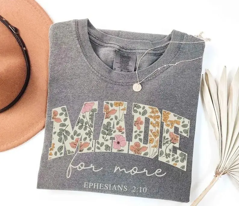 Comfort Colors Made for More Shirt, Floral Christian Graphic Tee, Ephesians 2:10 Bible Verse T-Shirt, Faith Inspired Gift, Soft Garment Dyed Cotton