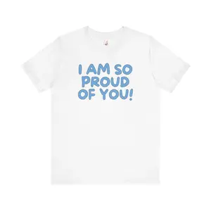 Cute Elementary Teacher Tee Shirt for First Grade Teacher, Uplifting Positive Affirmation T-Shirt for Students to Read: I Am So Proud of You! Cotton Love Top