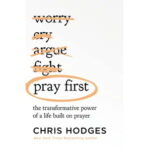 Pray First: The Transformative Power of a Life Built on Prayer -- Chris Hodges - Paperback
