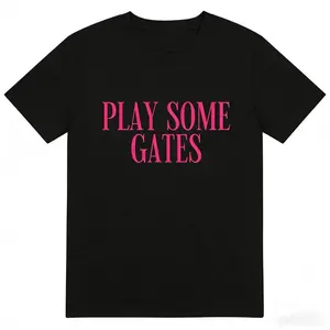 Play Some Gates Tee or Sweatshirt, Gates T-Shirt or Sweatshirt
