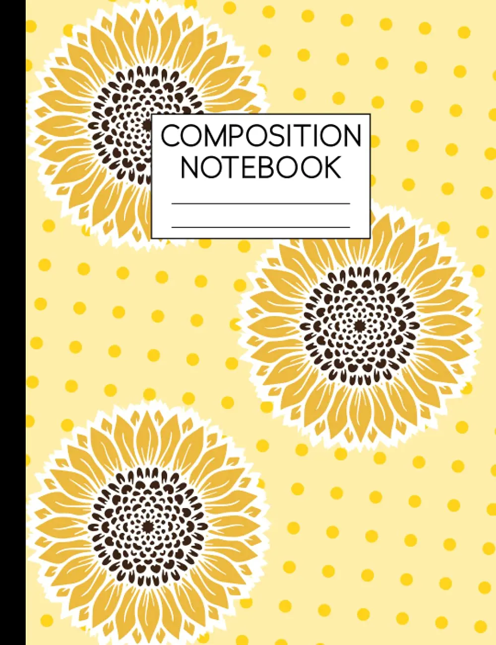 Composition Notebook: Wide Ruled Paper Notebook | Sunflower Notebook for Kids Teens Students Adults for School College Home