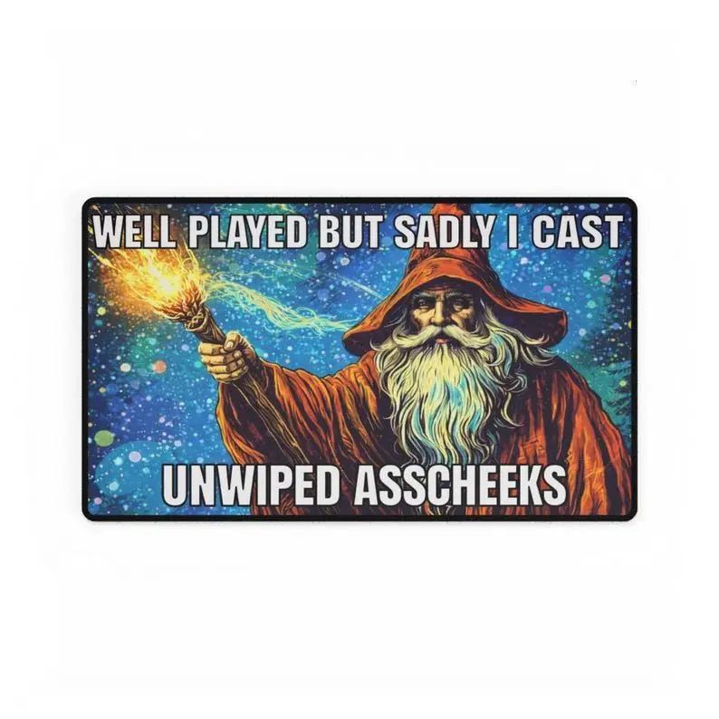 Well Played But Sorry I Cast Unwiped Acheeks meme Desk Mat  WickedMatz Funny Gamer Playmat