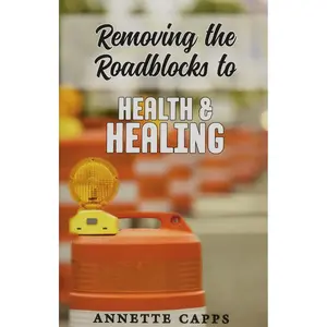 Removing the Roadblocks to Health & Healing Paperback – November 30, 2017