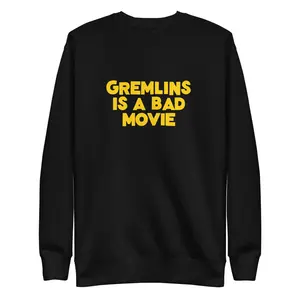 Gremlins Is Bad Sweatshirt