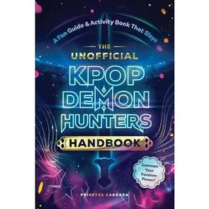 UNOFFICIAL KPOP DEMON HUNTERS HANDBOOK: A FAN GUIDE & ACTIVITY BOOK THAT SLAYS [Tradepaper]