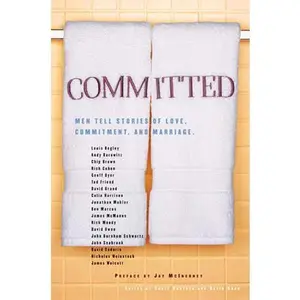 USED-Committed: Men Tell Stories of Love, Commitment, and Marriage by Bloomsbury, Us (Hardcover)