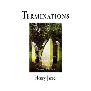 USED-Terminations: The Death of the Lion, the Coxon Fund, the Middle Years, the Altar of the Dead by James, Henry (Paperback)