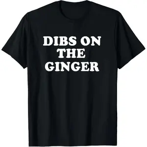 100% Cotton Dibs On The Ginger St Patricks Day Gingers Irish Redhead T-Shirt