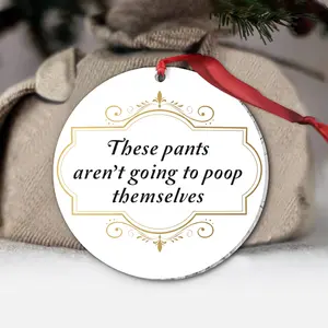 These Pants Aren't Going to Poop Themselves Tree Ornament  Funny Crude Humor Christmas Ornaments for friends, Meme Gag Gift, Ugly Ornament, White Elephant, Unique Holiday Decoration, Humorous Xmas Ornament Gift Idea - scs15380