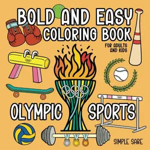 Bold and Easy Coloring Book: 40 large print Olympic Sports designs for adults and kids (Bold and Easy Coloring Books)
