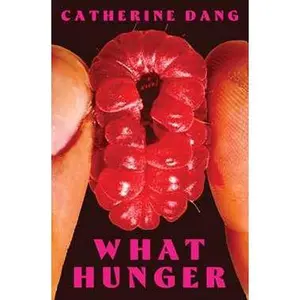 WHAT HUNGER: A NOVEL [Hardcover]