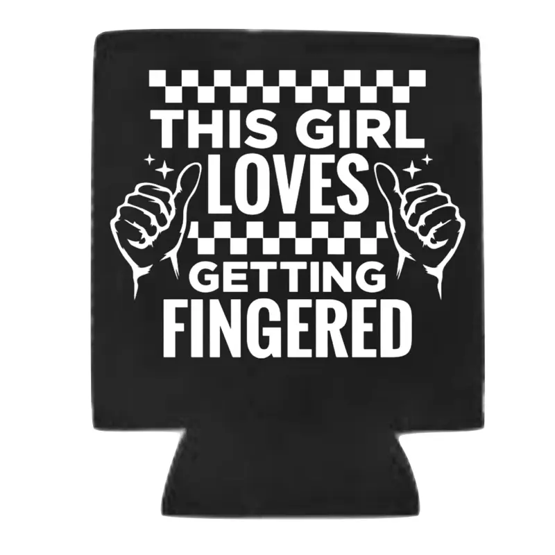 This girl loves getting fingered black Custom Neoprene Koozies Can Coolers for 12oz 16oz 20oz 24oz and More Premium DTF Print Heat Pressed One Sided Funny Unhinged Designs Great for Men Women Gift