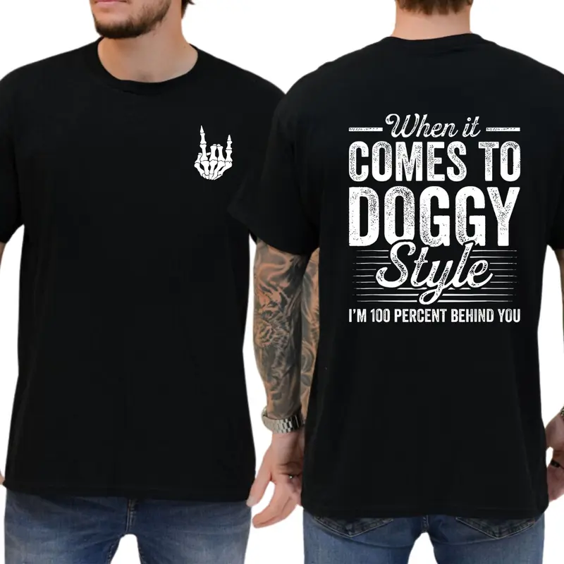 When It Comes To Dogy Style I’m 100 Percent Behind You T-Shirt, Funny Shirts, Unisex Graphic Tees, Comfy Cotton, Casual Menswear