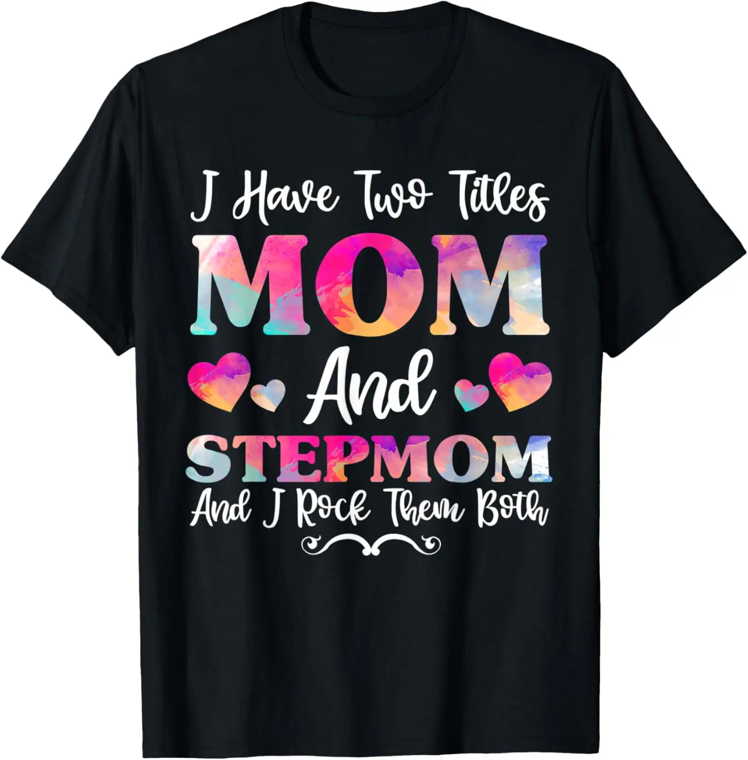 I Have Two Titles Mom And Stepmom Shirts, Mothers Day T-Shirt
