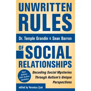 USED-Unwritten Rules of Social Relationships: Decoding Social Mysteries Through the Unique Perspectives of Autism: New Edition with Author Updates by Grandin, Temple (Paperback)