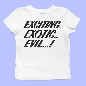 Exciting, Exotic, Evil! Y2K T-shirt | Funny Women's Retro Y2K Shirt | Gift for her | Aesthetic Clothing |Unique