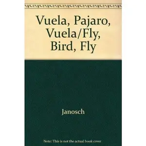 USED-Vuela, Pajaro, Vuela/Fly, Bird, Fly (Spanish Edition) by Janosch (Paperback)