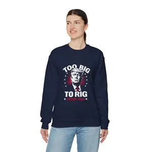 Too Big to Rig Trump 2024 Unisex Crewneck Sweatshirt Casual Classic