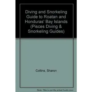 USED-Diving and Snorkeling Guide to Roatan & Honduras' Bay Islands (Lonely Planet Pisces Books) by Sharon Collins (Paperback)
