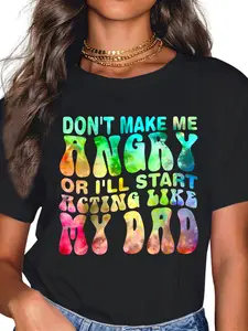 100% Cotton Don't Make Me Angry Or I'll Start Acting Like My Father Dad T-Shirt
