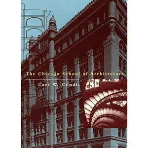 USED-The Chicago School of Architecture: A History of Commercial and Public Building in the Chicago Area, 1875-1925 by Condit, Carl W. (Paperback)