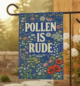 Pollen Is Rude Garden Flag, Funny Spring Allergy Yard Decor
