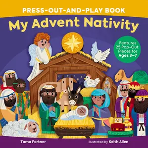 My Advent Nativity Press-Out-and-Play Book: Features 25 Pop-Out Pieces for Ages 3–7 by Tama Fortner||Keith Allen [Board Book]