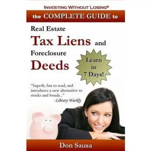 USED-Complete Guide to Real Estate Tax Liens and Foreclosure Deeds: Learn in 7 Days-Investing Without Losing Series by Sausa, Don (Paperback)