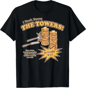 100% Cotton I Took Down The Towers Funny Devour Two Towering Pancake T-Shirt
