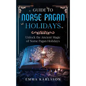 Guide To Norse Pagan Holidays: Unlock the Ancient Magic of Norse Pagan Holidays