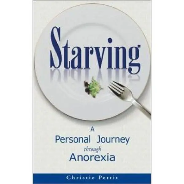 USED-Starving: A Personal Journey Through Anorexia by Christie Pettit (Paperback)