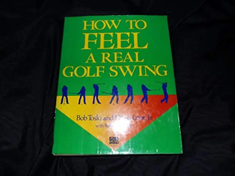 USED Book - How to Feel a Real Golf Swing: Mind-Body Techniques from Two of Golf's Greatest Teachers by Bob Toski (Hardcover) - english