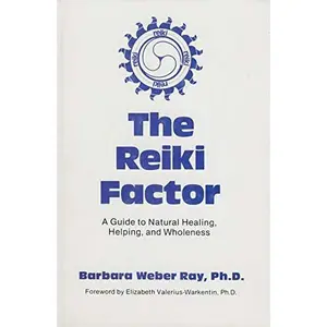 USED-The Reiki factor: A guide to natural healing, helping, and wholeness by Barbara Weber Ray (Hardcover)