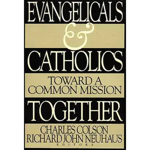 Evangelicals and Catholics Together: Toward a Common Mission